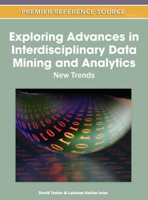 Exploring Advances in Interdisciplinary Data Mining and Analytics de Lukman Hakim Iwan