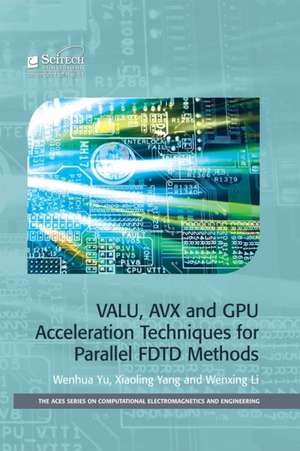 Valu, Avx and Gpu Acceleration Techniques for Parallel Fdtd Methods de Wenhua Yu