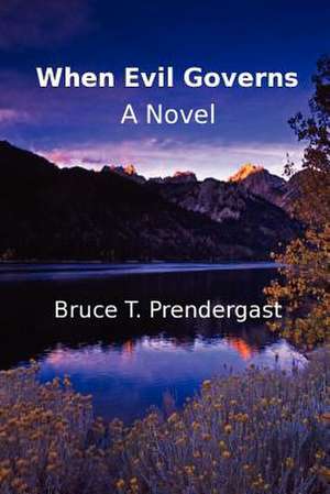 When Evil Governs de Bruce T. Prendergast