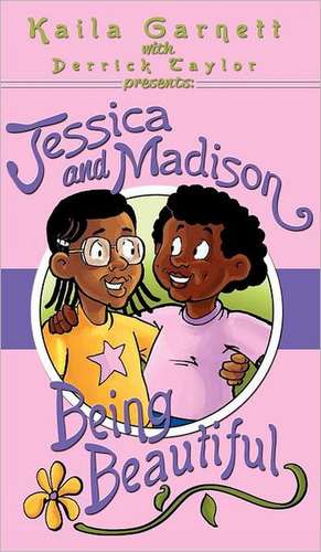 Jessica and Madison: Being Beautiful de Derrick Taylor