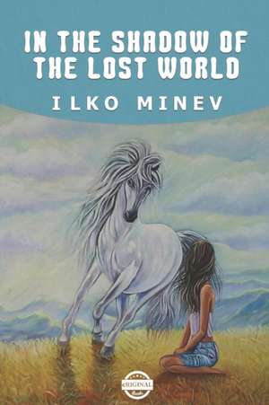 In the Shadow of the Lost World de Ilko Minev