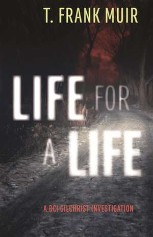 Life for a Life: A DCI Gilchrist Investigation de T. Frank Muir