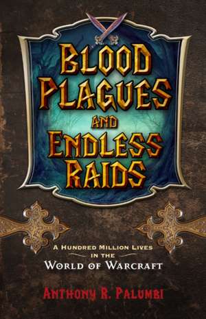 Blood Plagues and Endless Raids de Anthony R. Palumbi