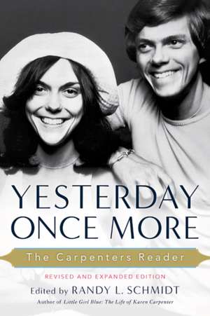 Yesterday Once More: The Carpenters Reader de Randy L. Schmidt