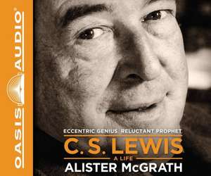 C. S. Lewis - A Life: Eccentric Genius, Reluctant Prophet de Robin Sachs