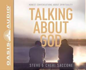 Talking about God: Honest Conversations about Spirituality de Dean Gallagher