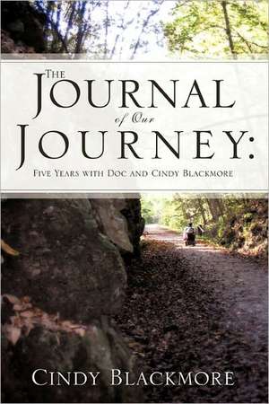 The Journal of Our Journey: Five Years with Doc and Cindy Blackmore de Cindy Blackmore