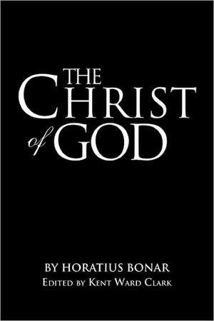 The Christ of God de Kent Ward Clark Edited by