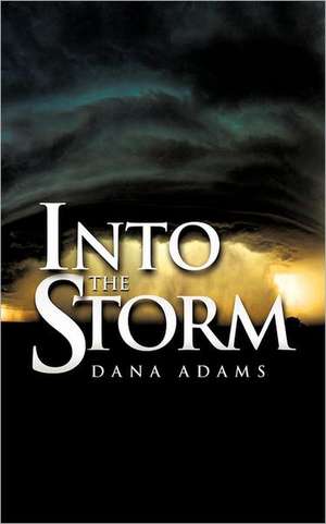 Into the Storm de Dana Adams