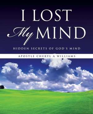 I Lost My Mind de Apostle Cheryl a. Williams