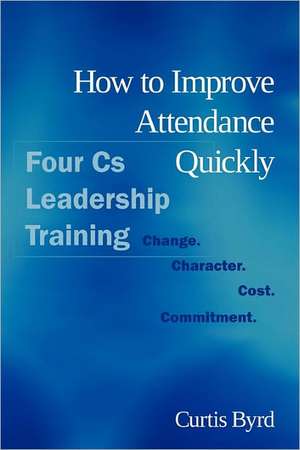 How to Improve Attendance Quickly de Curtis Byrd