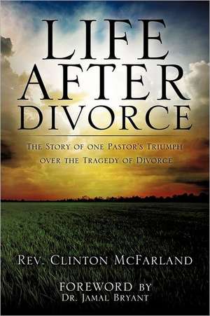 Life After Divorce de Rev. Clinton McFarland