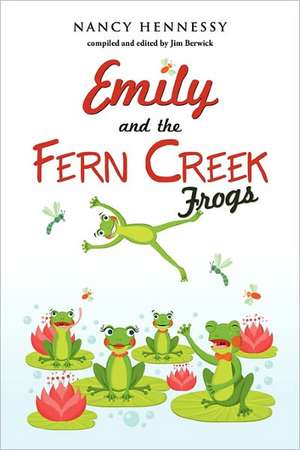 Emily and the Fern Creek Frogs de Nancy Hennessy