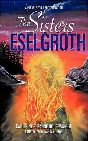 The Sisters of Eselgroth de Katherine Suzanne Housewright