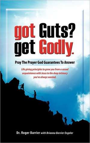 Got Guts? Get Godly! de Dr. Roger Barrier