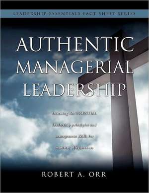 Authentic Managerial Leadership de Robert A. Orr