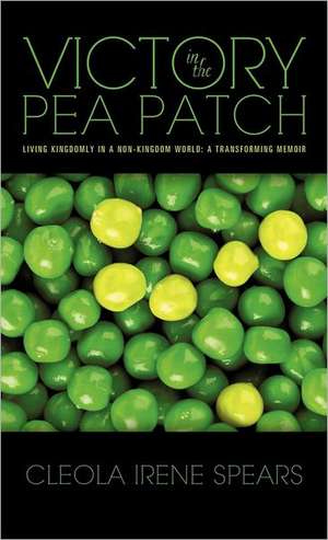 Victory in the Pea Patch de Cleola Irene Spears