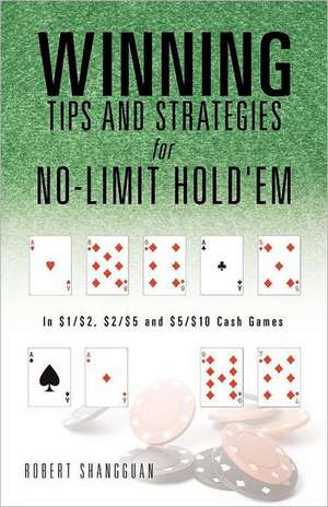 Winning Tips and Strategies for No-Limit Hold'em: Pray and Laugh Daily de Robert Shangguan