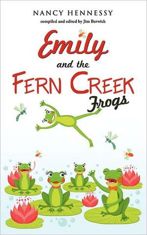 Emily and the Fern Creek Frogs de Nancy Hennessy