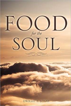 Food for the Soul de Dwight E. Jonas