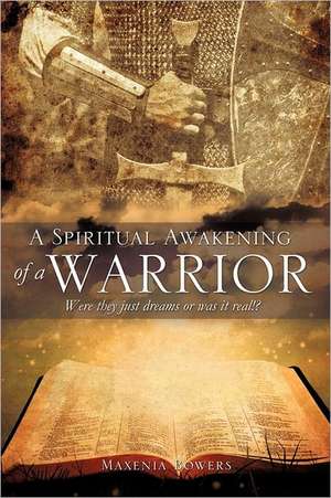 A Spiritual Awakening of a Warrior de Maxenia Bowers