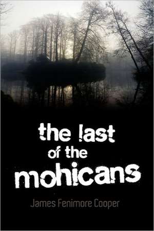 The Last of the Mohicans de James Fenimore Cooper