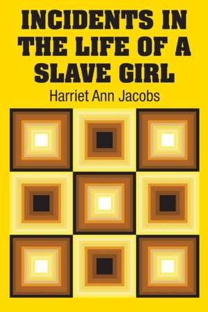 Incidents in the Life of a Slave Girl de Harriet Ann Jacobs