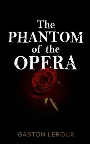 The Phantom of the Opera de Gaston LeRoux