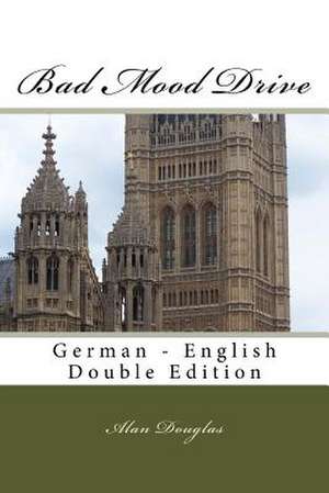 Bad Mood Drive: German - English Double Edition de MR Alan Douglas