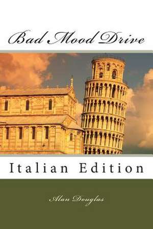 Bad Mood Drive: Italian Edition de MR Alan Douglas