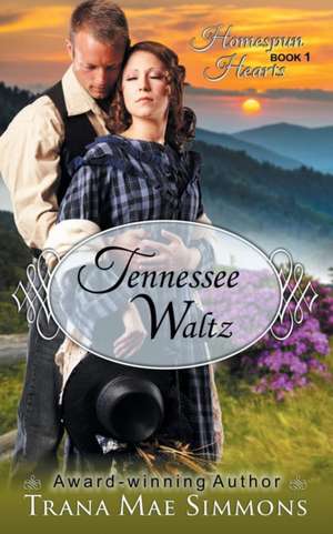 Tennessee Waltz (the Homespun Hearts Series, Book 1): The Jewish Engineer Behind Hitler's Volkswagen de Trana Mae Simmons