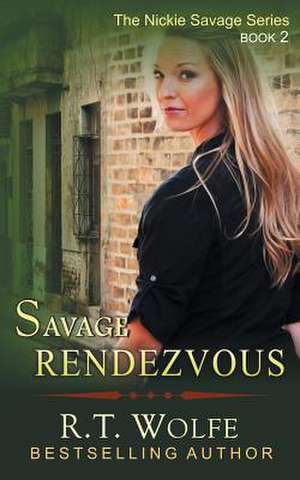 Savage Rendezvous (the Nickie Savage Series, Book 2): The Jewish Engineer Behind Hitler's Volkswagen de R. T. Wolfe