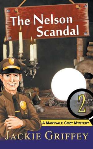 The Nelson Scandal (a Maryvale Cozy Mystery, Book 2) de Jackie Griffey