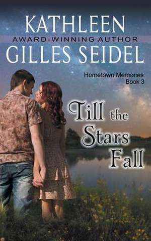 Till the Stars Fall (Hometown Memories, Book 3) de Kathleen Gilles Seidel