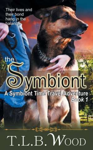 The Symbiont (the Symbiont Time Travel Adventures Series, Book 1): The Jewish Engineer Behind Hitler's Volkswagen de T. L. B. Wood