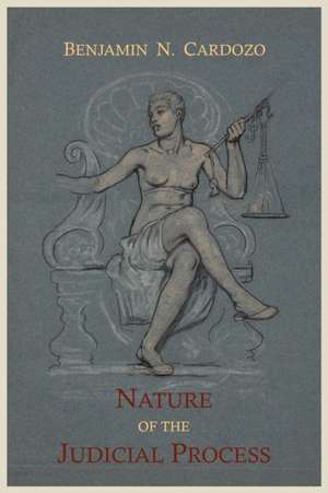 The Nature of the Judicial Process de Benjamin N. Cardozo