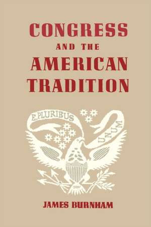 Congress and the American Tradition de James Burnham