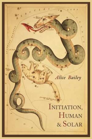 Initiation, Human and Solar de Alice Bailey