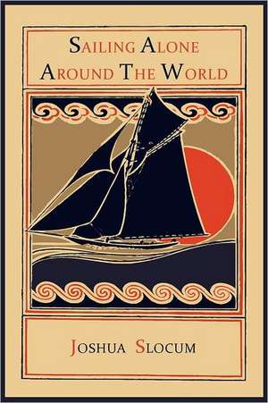 Sailing Alone Around the World de Joshua Slocum