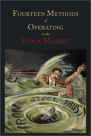 Fourteen Methods of Operating in the Stock Market de Magazine of Wall Street