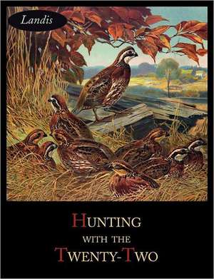 Hunting with the Twenty-Two de Charles Singer Landis