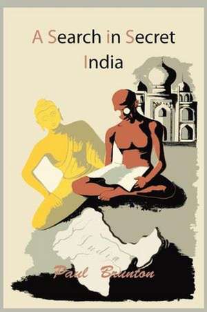 A Search in Secret India de Paul Brunton