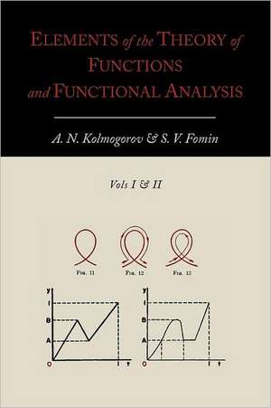 Elements of the Theory of Functions and Functional Analysis [Two Volumes in One] de A. N. Kolmogorov