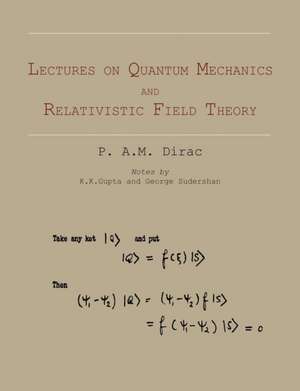 Lectures on Quantum Mechanics and Relativistic Field Theory de P. A. M. Dirac