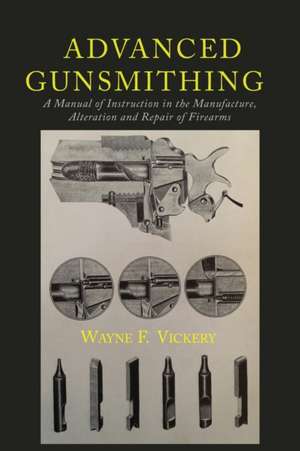 Advanced Gunsmithing de Wayne F. Vickery