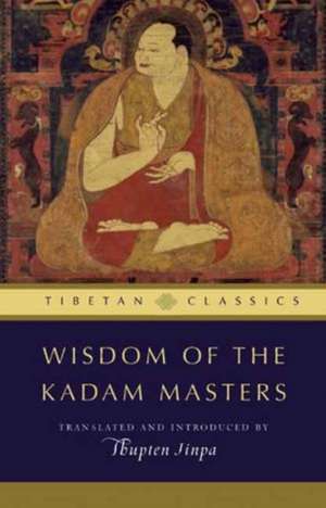 Wisdom of the Kadam Masters de Geshe Thupten Jinpa