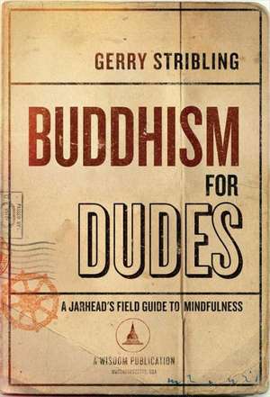 Buddhism for Dudes de Gerry Stribling