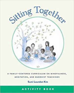 Sitting Together Activity Book de Sumi Loundon Kim