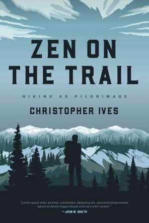 Zen on the Trail de Christopher Ives