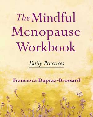 The Mindful Menopause Workbook de Francesca Dupraz-Brossard